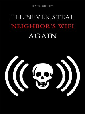 cover image of I'll Never Steal Neighbor's Wifi Again